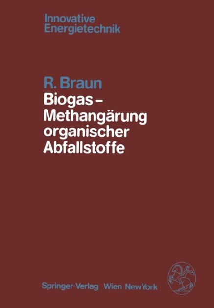 Biogas - Methangï¿½rung organischer Abfallstoffe: Grundlagen und Anwendungsbeispiele