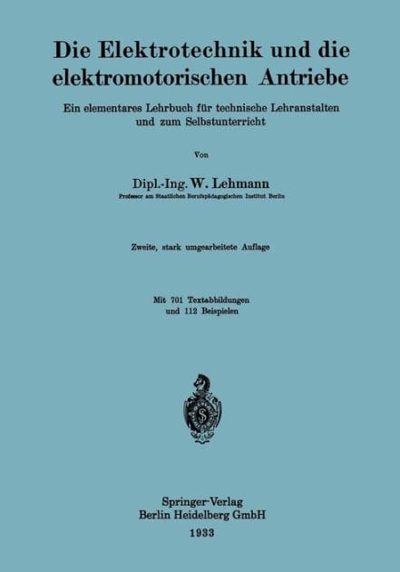 Die Elektrotechnik und die elektromotorischen Antriebe: Ein elementares Lehrbuch für technische Lehranstalten und zum Selbstunterricht
