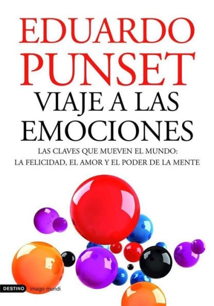 Viaje a las emociones: Las claves que mueven el mundo: la felicidad, el amor y el poder de la mente