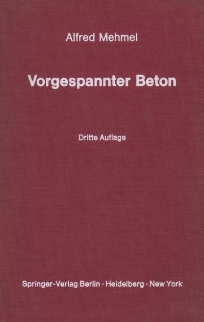 Vorgespannter Beton: Grundlagen der Theorie, Berechnung und Konstruktion