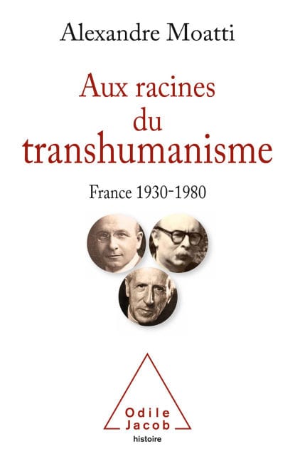 Aux racines du transhumanisme: France, 1930-1980