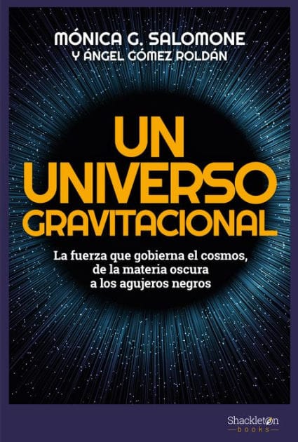 Un universo gravitacional: La fuerza que gobierna el cosmos, de la materia oscura a los agujeros negros