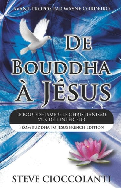 De Bouddha ï¿½ Jï¿½sus (From Buddha to Jesus French Edition): Le Bouddhisme et Le Christianisme Vus de l'Intï¿½rieur