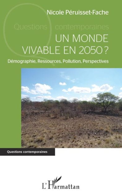 Un monde vivable en 2050 ?: Démographie, Ressources, Pollution, Perspectives