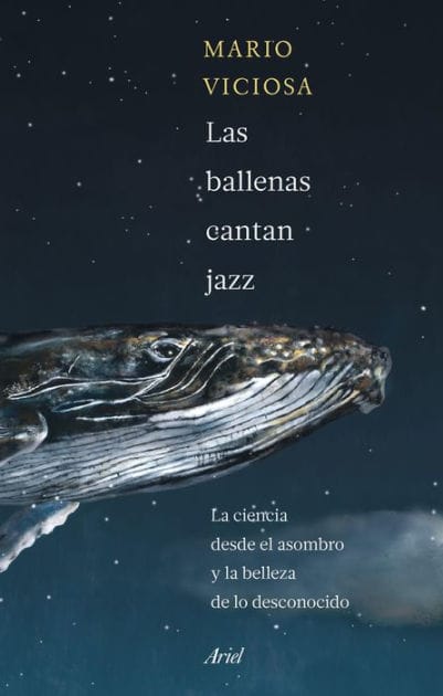 Las ballenas cantan jazz: La ciencia desde el asombro y la belleza de lo desconocido