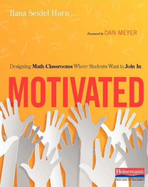 Motivated: Designing Math Classrooms Where Students Want to Join In
