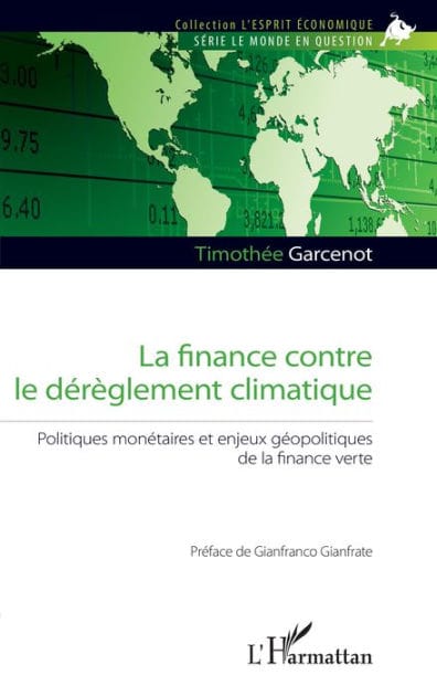 La finance contre le dérèglement climatique: Politiques monétaires et enjeux géopolitiques de la finance verte