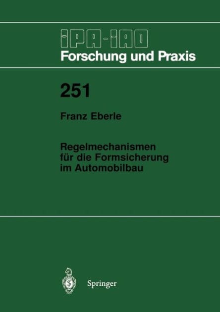 Regelmechanismen fï¿½r die Formsicherung im Automobilbau: Ein Beitrag zur Minimierung von Gestaltabweichungen und Streuungen