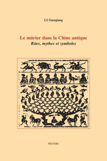 Le murier dans la Chine antique: Rites, mythes et symboles