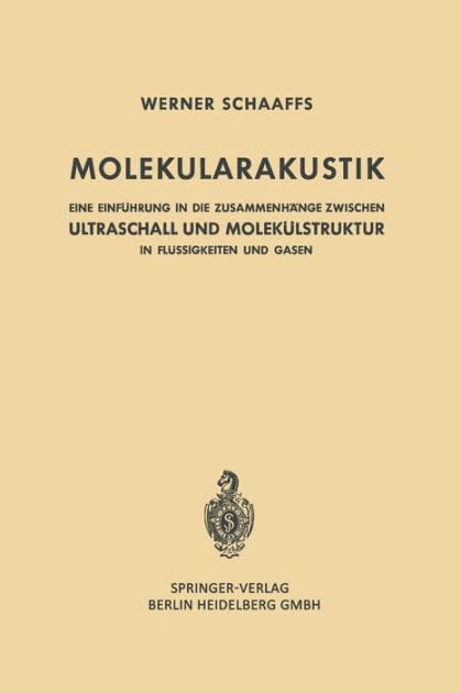 Molekularakustik: Eine Einfï¿½hrung in die Zusammenhï¿½nge Zwischen Ultraschall und Molekï¿½lstruktur in Flï¿½ssigkeiten und Gasen