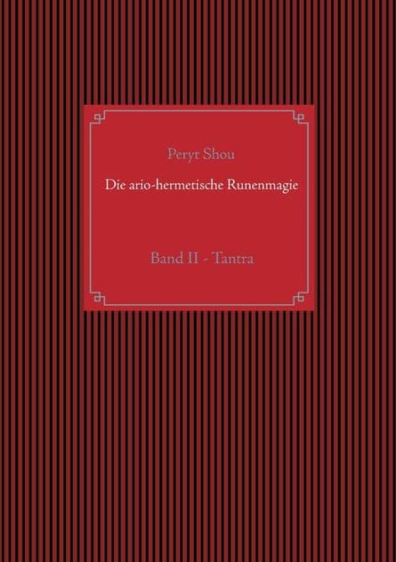 Die ario-hermetische Runenmagie: Band II - Tantra