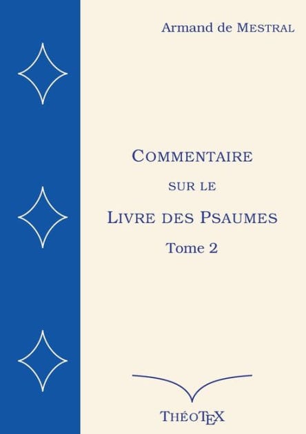 Commentaire sur le Livre des Psaumes, tome 2: Psaumes 71 ï¿½ 150
