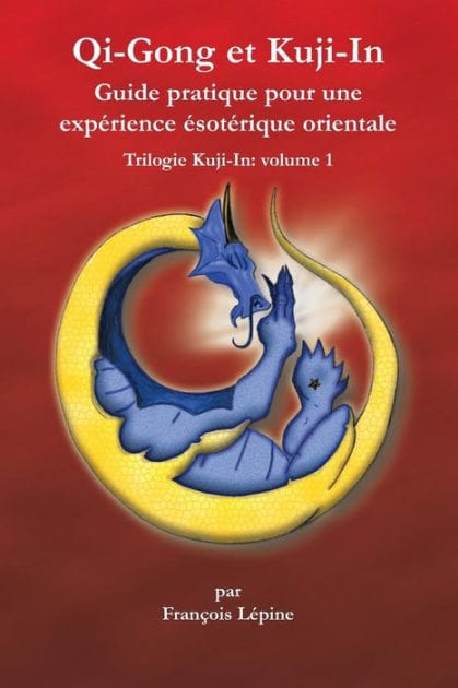 Qi-Gong et Kuji-In: Guide pratique pour une expï¿½rience ï¿½sotï¿½rique orientale