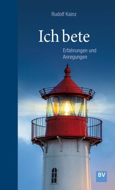 Ich bete: Erfahrungen und Anregungen