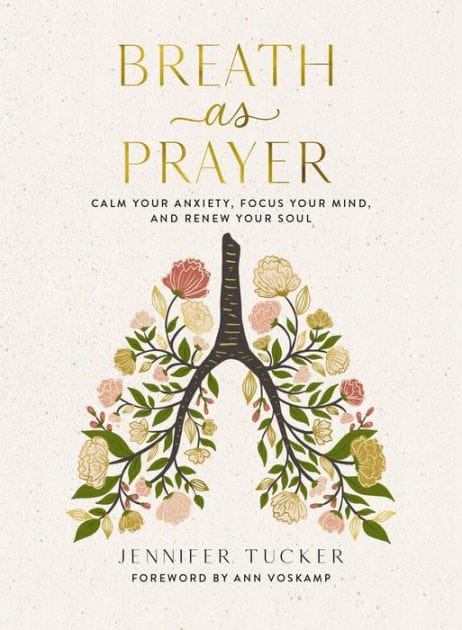 Breath as Prayer: Calm Your Anxiety, Focus Your Mind, and Renew Your Soul - The Perfect Christian Gifts for Women