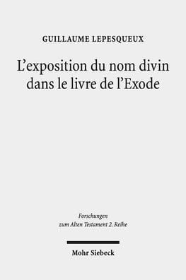 L'exposition du nom divin dans le livre de l'Exode: tude exgtique d'Ex 3,1-4,18; 6,2-7,7; 33-34