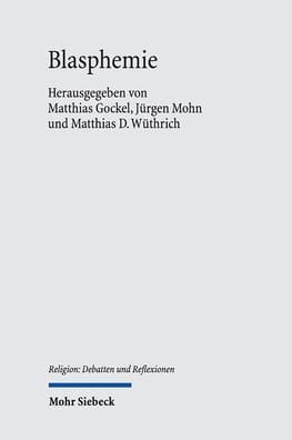 Blasphemie: Anspruch und Widerstreit in Religionskonflikten