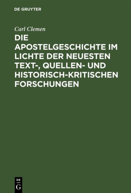 Die Apostelgeschichte im Lichte der neuesten text-, quellen- und historisch-kritischen Forschungen: Ferienkurs-Vorträge
