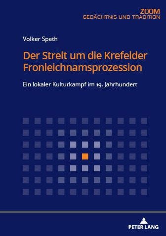 Der Streit um die Krefelder Fronleichnamsprozession: Ein lokaler Kulturkampf im 19. Jahrhundert