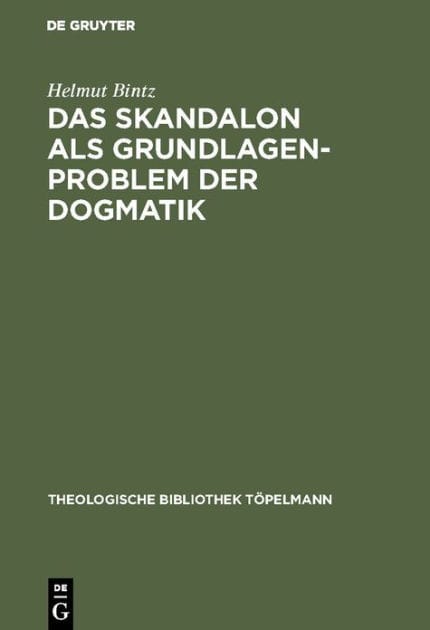 Das Skandalon als Grundlagenproblem der Dogmatik: Eine Auseinandersetzung mit Karl Barth