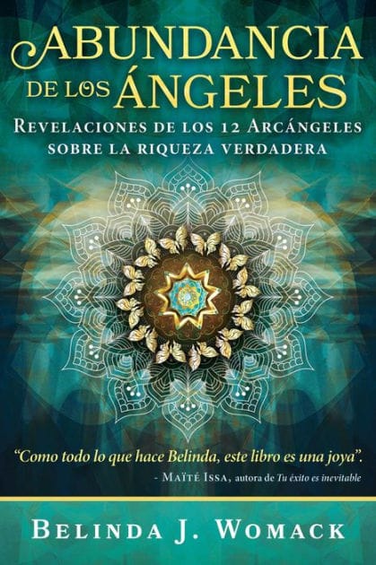 Abundancia de los ngeles: Revelaciones de los 12 rc ngeles sobre la riqueza verdadera