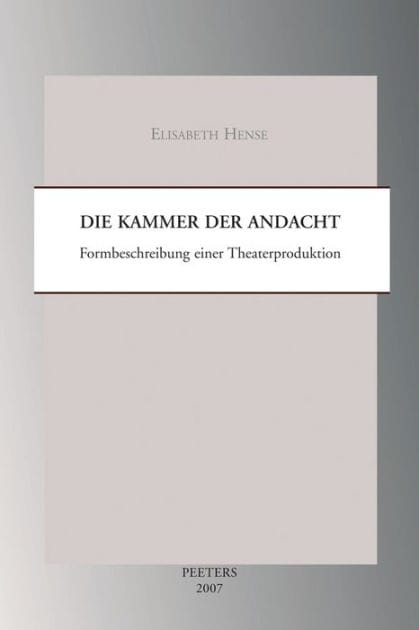 Die Kammer der Andacht: Formbeschreibung einer Theaterproduktion