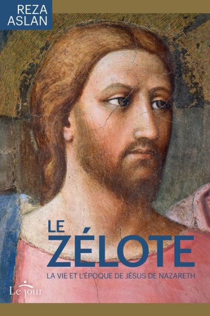 Le Zélote: La vie et l'époque de Jésus de Nazareth