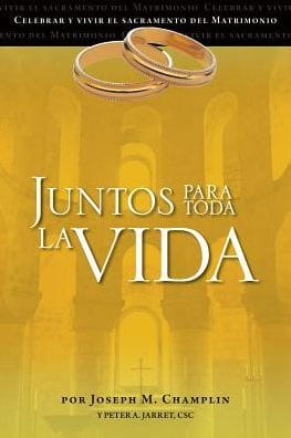 Juntos para toda la vida: Una preparacion para la celebracion del matrimonio