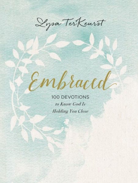 Embraced: 100 Devotions to Know God Is Holding You Close - A Daily Devotional for Comfort and Confidence - The Perfect Christian Gifts for Women