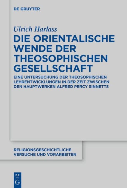 Die orientalische Wende der Theosophischen Gesellschaft: Eine Untersuchung der theosophischen Lehrentwicklungen in der Zeit zwischen den Hauptwerken Alfred Percy Sinnetts