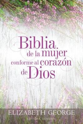 Biblia de la mujer conforme al corazón de Dios (Bible for a Woman After God's Own Heart): Tapa dura