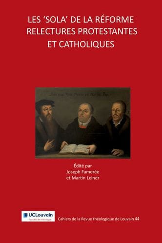 Les 'sola' de la Reforme: relectures protestantes et catholiques