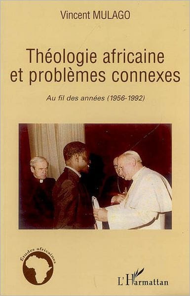 Théologie africaine et problèmes connexes: Au fil des années (1956-1992)