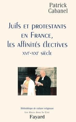 Juifs et protestants en France, les affinitï¿½s ï¿½lectives