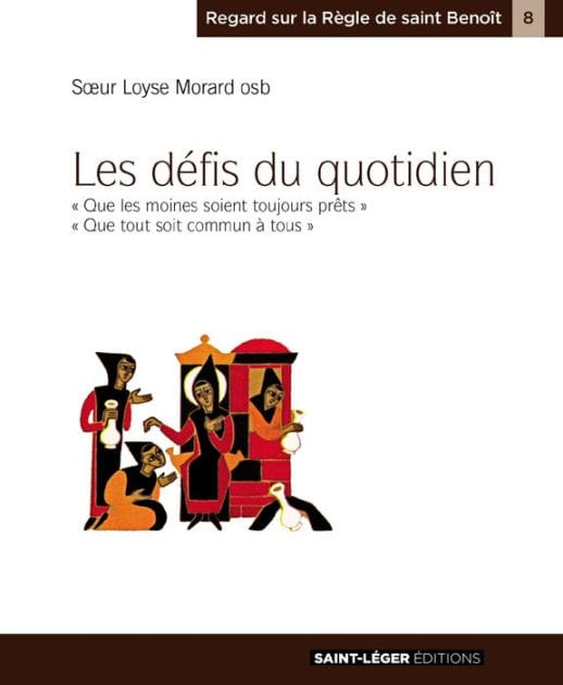 Les défis du quotidien: "Que les moines soient toujours prêts" "Que tout soit commun à tous"