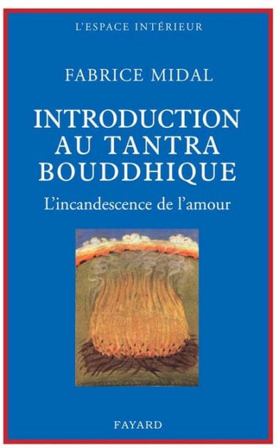 Petite introduction au tantra bouddhique: L'incandescence de l'amour