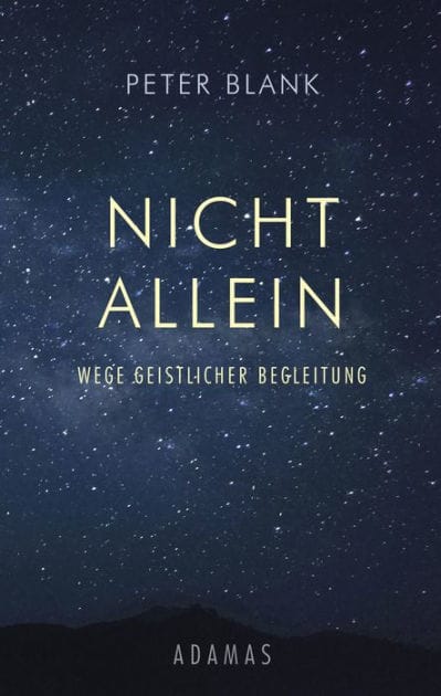 Nicht allein: Wege geistlicher Begleitung