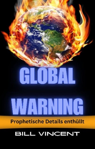 Global Warning: Prophetische Details enthüllt