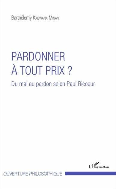 Pardonner à tout prix ?: Du mal au pardon selon Paul Ricoeur