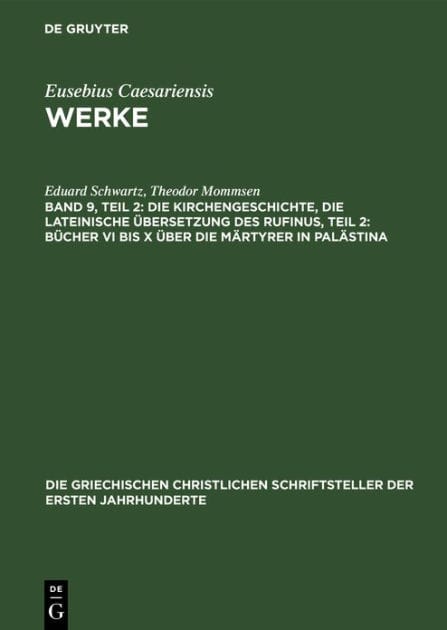 Die Kirchengeschichte, Die lateinische bersetzung des Rufinus, Teil 2: B cher VI bis X ber die M rtyrer in Pal stina