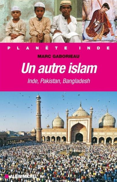 Un autre Islam: Inde Pakistan Bangladesh