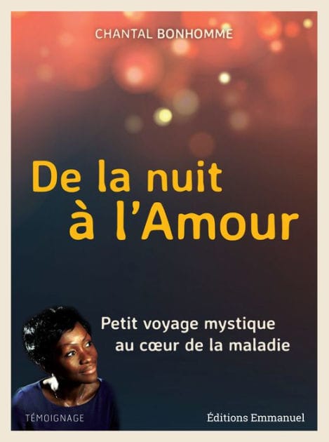 De la nuit à l'amour: Petit voyage mystique au cour de la maladie