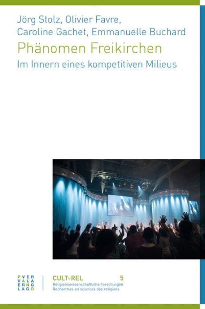 Phanomen Freikirchen: Im Innern eines kompetitiven Milieus