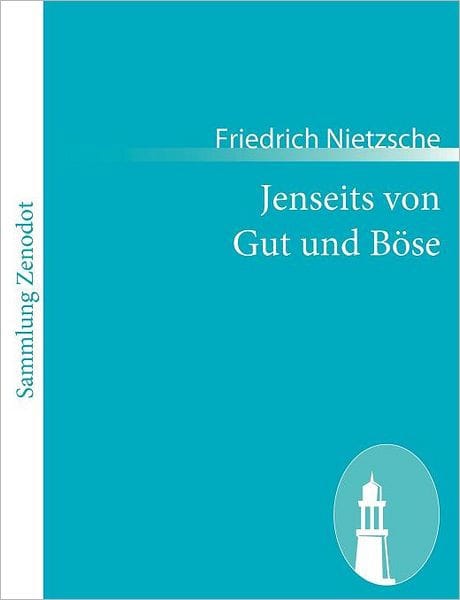 Jenseits von Gut und Bï¿½se: Vorspiel einer Philosophie der Zukunft