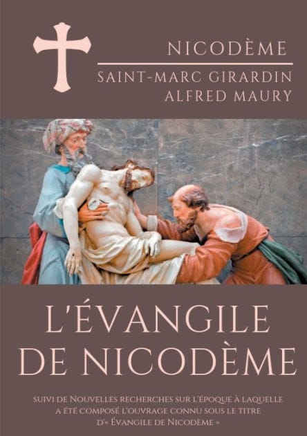 L'ï¿½vangile de Nicodï¿½me: suivi de Nouvelles recherches sur l'ï¿½poque ï¿½ laquelle a ï¿½tï¿½ composï¿½ l'ouvrage connu sous le titre d' ï¿½vangile de Nicodï¿½me