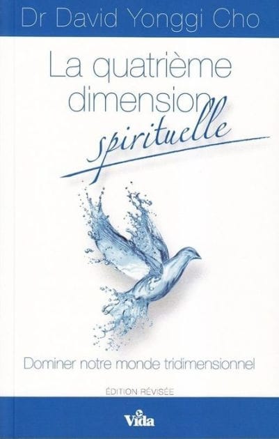 La quatrième dimension spirituelle: Dominer notre monde tridimensionnel