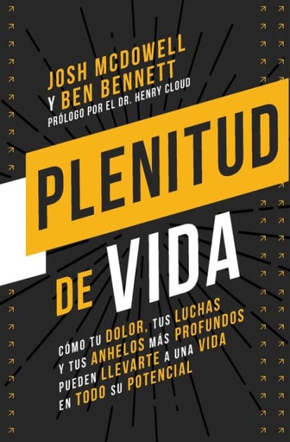 Plenitud de vida: Cómo tu dolor, tus luchas y tus anhelos más profundos pueden llevarte a una vida en todo su potencial