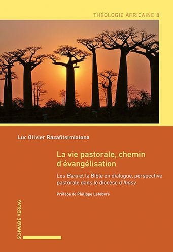 La vie pastorale, chemin d'evangelisation: Les Bara et la Bible en dialogue, perspective pastorale dans le diocese d'Ihosy a Madagascar
