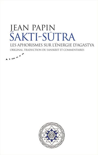 Sakti Sutra - Les aphorismes sur l'énergie d'Agastya