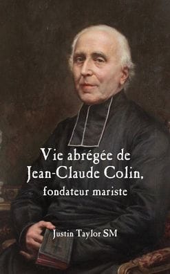 Vie abregee de Jean-Claude Colin: Fondateur Mariste